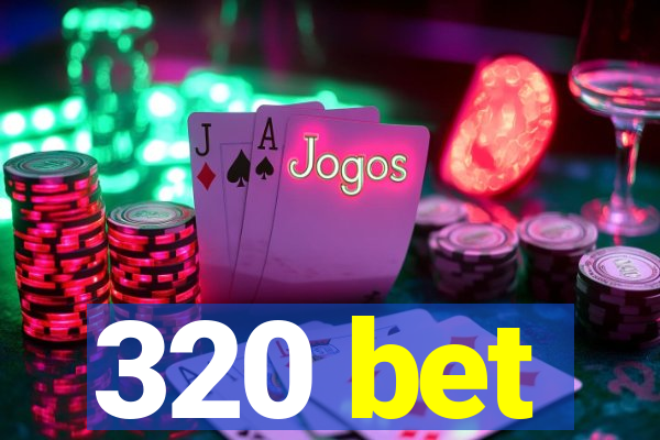 320 bet